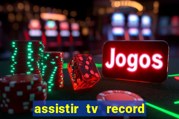 assistir tv record ao vivo